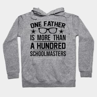 One Father Is More Than a Hundred Schoolmasters T Shirt For Women Men Hoodie